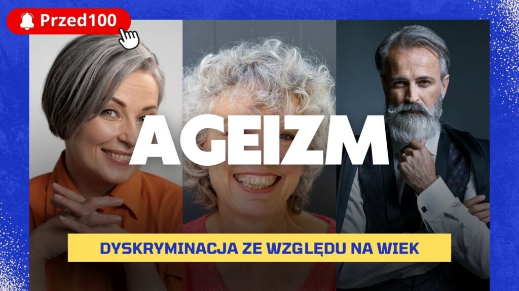 Ageizm - dyskryminacja ze względu na wiek