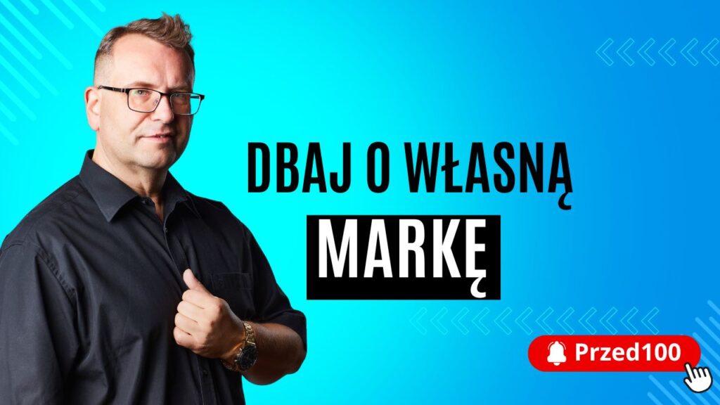 Zadbaj o własną markę