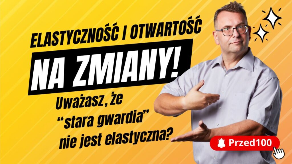 Elastyczność i otwartość na zmiany