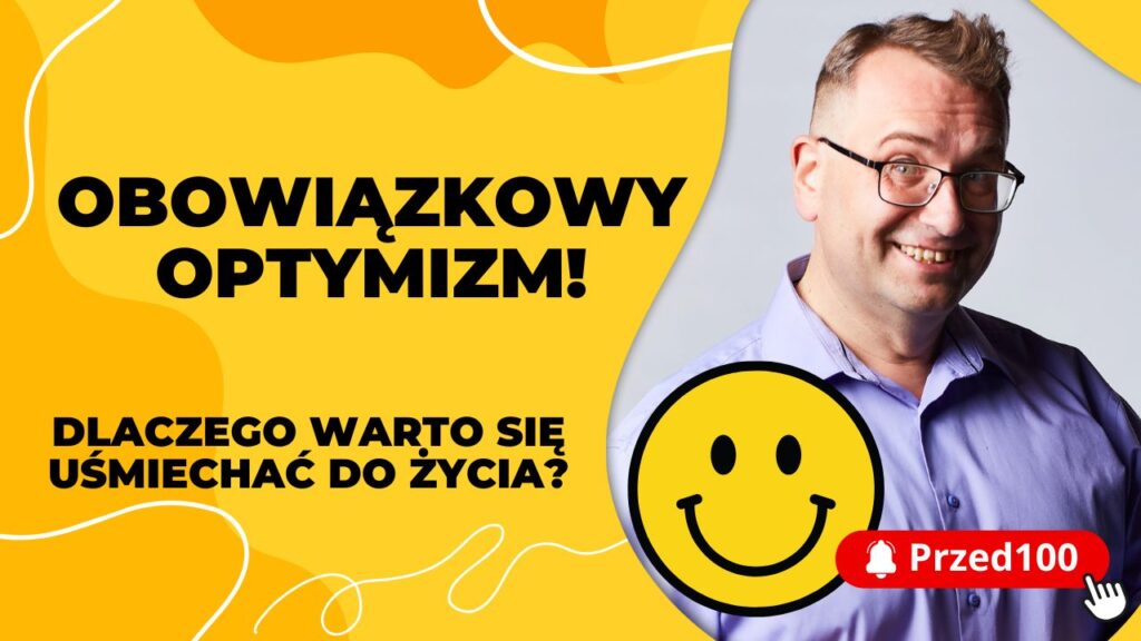 Obowiązkowy optymizm.