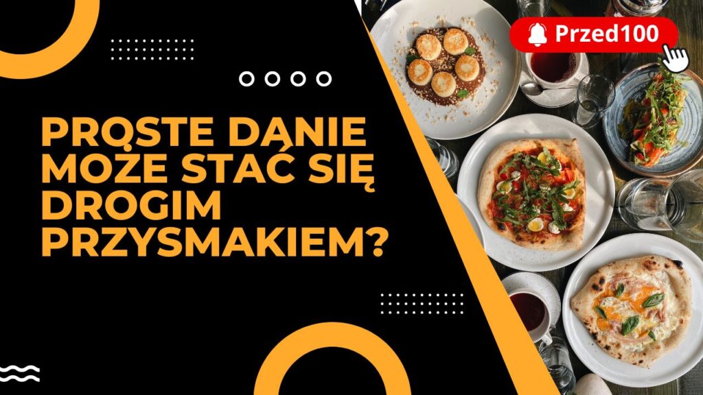 Proste danie może stać się drogim przysmakiem