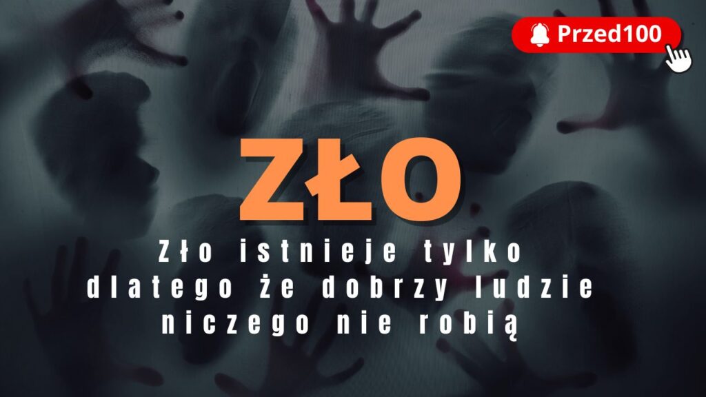 Zło istnieje tylko dlatego, że dobrzy ludzie niczego nie robią.