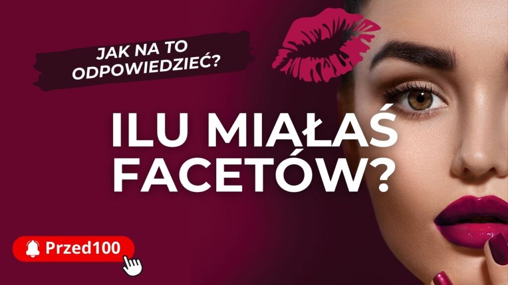 Ilu miałaś facetów - jak odpowiedzieć poprawnie?