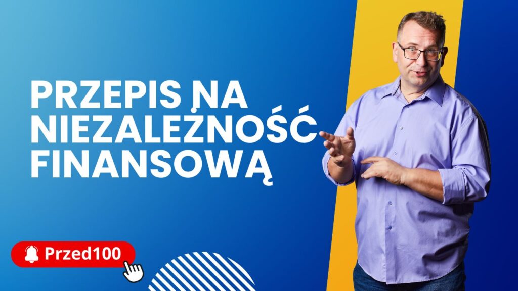 Przepis na niezależność finansową.