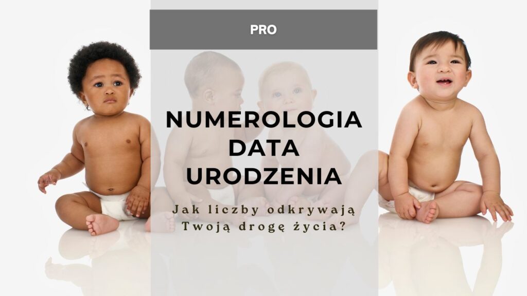 Numerologia data urodzenia - jak liczby odkrywają Twoją drogę życia?