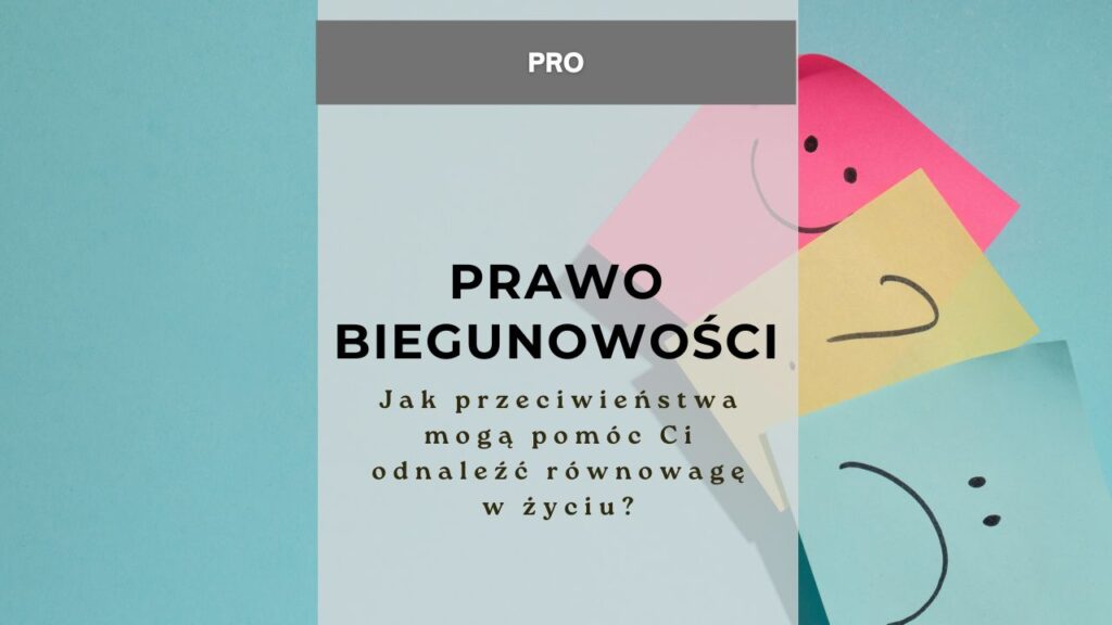 Prawo biegunowości - jak przeciwieństwa mogą pomóc Ci odnaleźć równowagę w życiu?