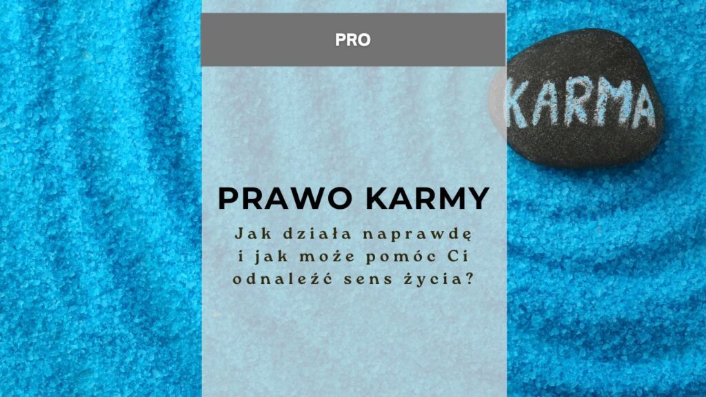 Prawo karmy - jak działa naprawdę i jak może pomóc Ci odnaleźć sens życia?