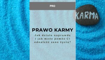 Prawo karmy - jak działa naprawdę i jak może pomóc Ci odnaleźć sens życia?