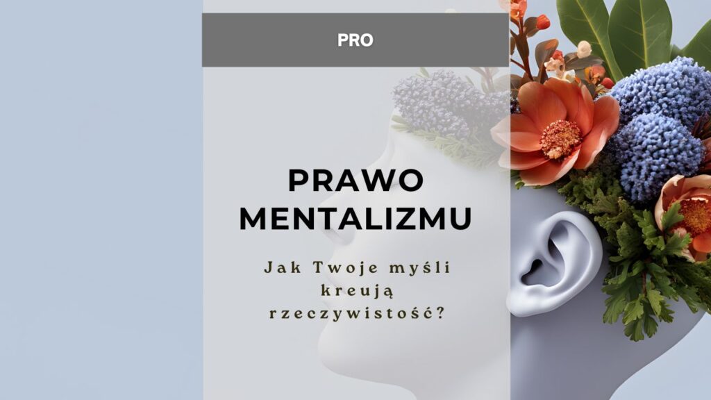 Prawo mentalizmu - jak Twoje myśli kreują rzeczywistość?