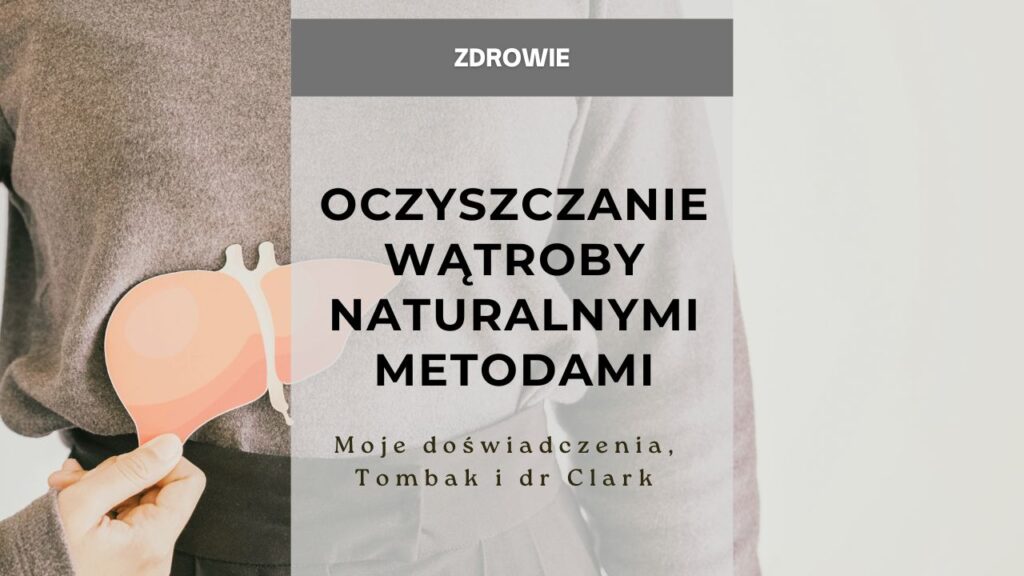 Oczyszczanie wątroby naturalnymi metodami
